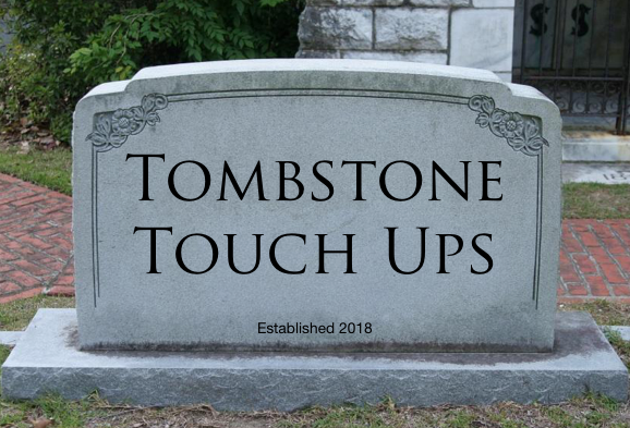 Tombstone Touch Ups